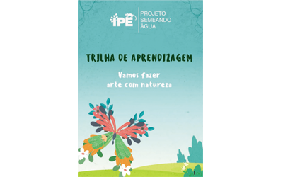 Trilha de Aprendizagem: vamos fazer arte com a natureza